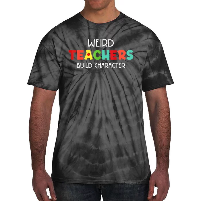 Weird Teachers Build Character Tie-Dye T-Shirt