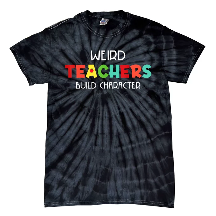 Weird Teachers Build Character Tie-Dye T-Shirt