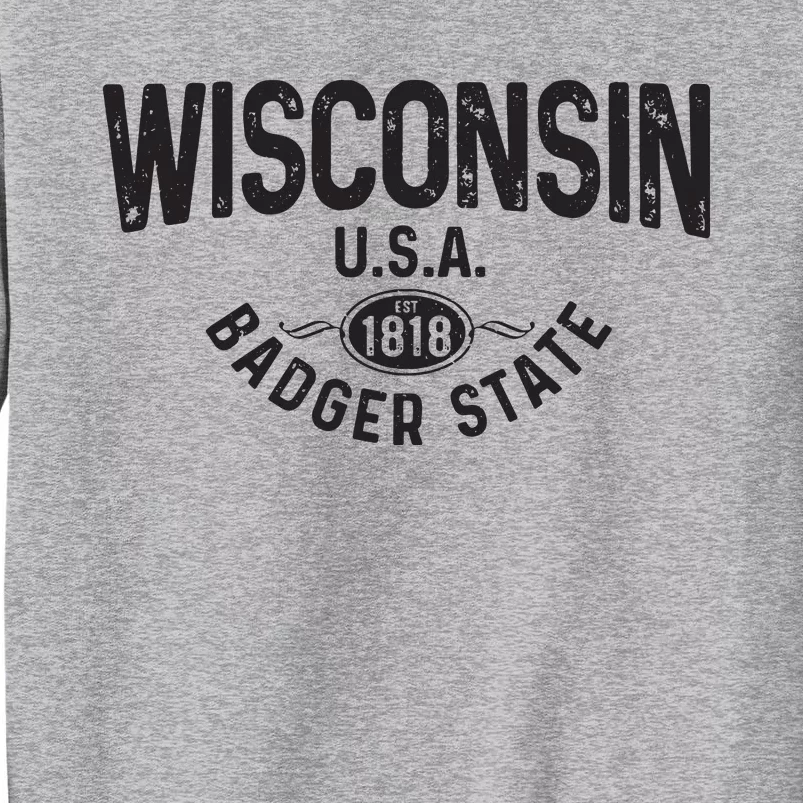 Wisconsin The Badger State Est 1818 Gift Tall Sweatshirt