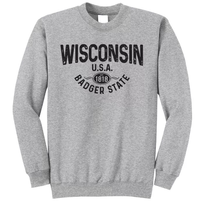 Wisconsin The Badger State Est 1818 Gift Tall Sweatshirt