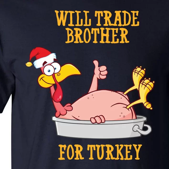 Will Trade Brother For Turkey Funny Thanksgiving Tall T-Shirt