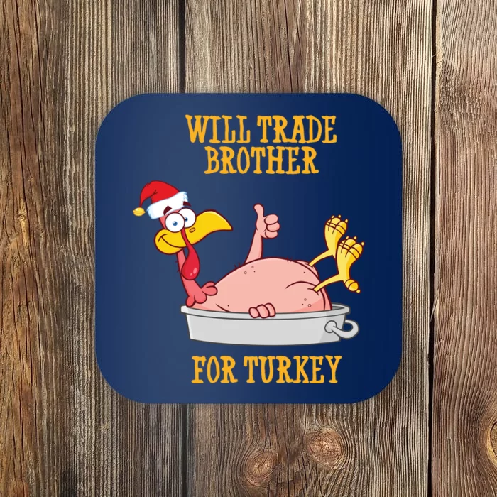 Will Trade Brother For Turkey Funny Thanksgiving Coaster