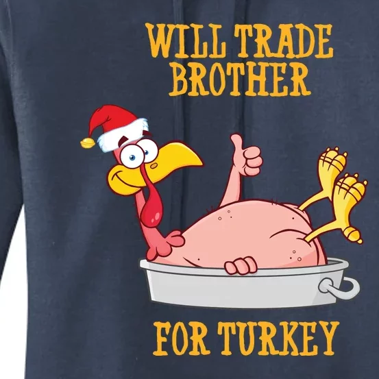 Will Trade Brother For Turkey Funny Thanksgiving Women's Pullover Hoodie