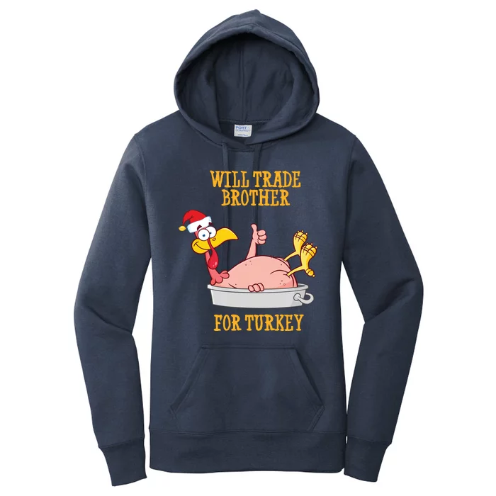 Will Trade Brother For Turkey Funny Thanksgiving Women's Pullover Hoodie