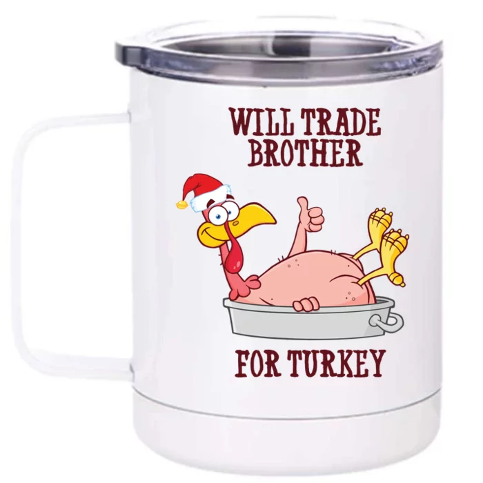 Will Trade Brother For Turkey Funny Thanksgiving Front & Back 12oz Stainless Steel Tumbler Cup