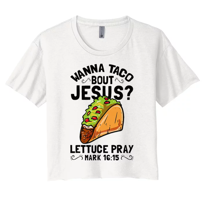 Wanna Taco Bout Jesus Funny Christian Women's Crop Top Tee