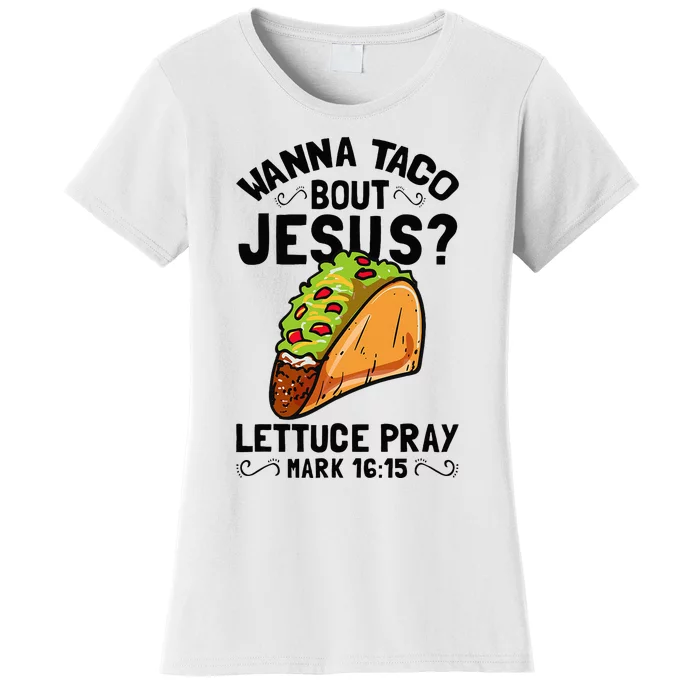 Wanna Taco Bout Jesus Funny Christian Women's T-Shirt