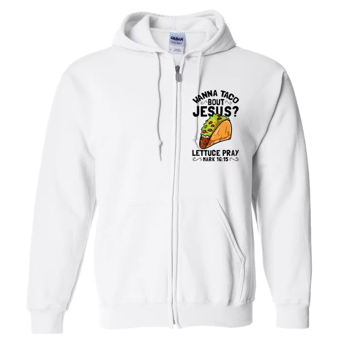 Wanna Taco Bout Jesus Funny Christian Full Zip Hoodie