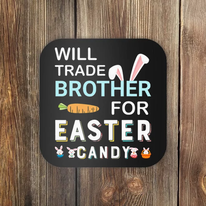 Will Trade Brother For Easter Candy Bunny Easter Day Coaster