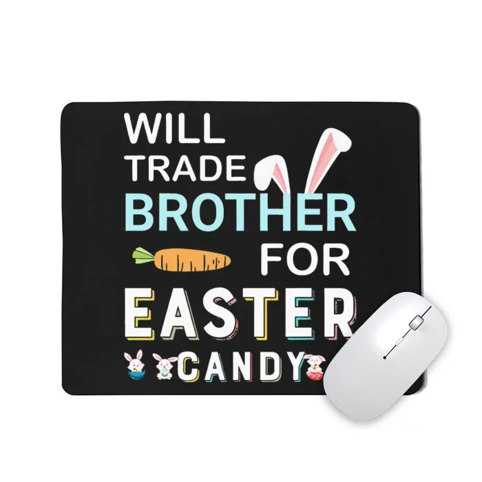 Will Trade Brother For Easter Candy Bunny Easter Day Mousepad