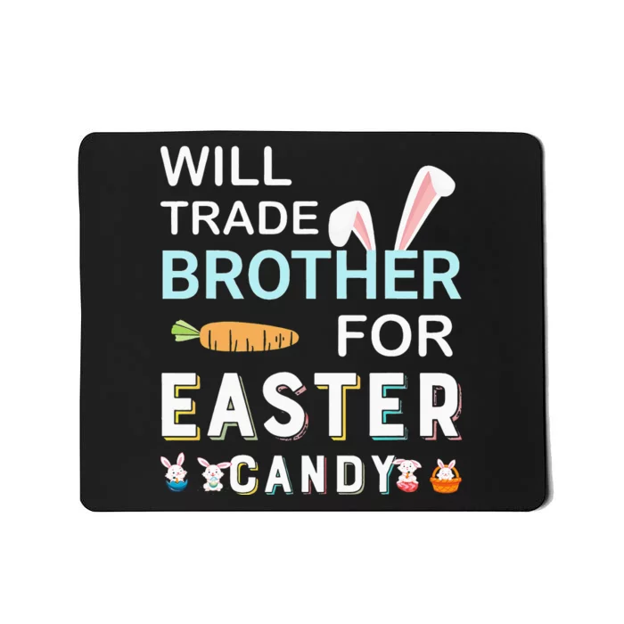 Will Trade Brother For Easter Candy Bunny Easter Day Mousepad