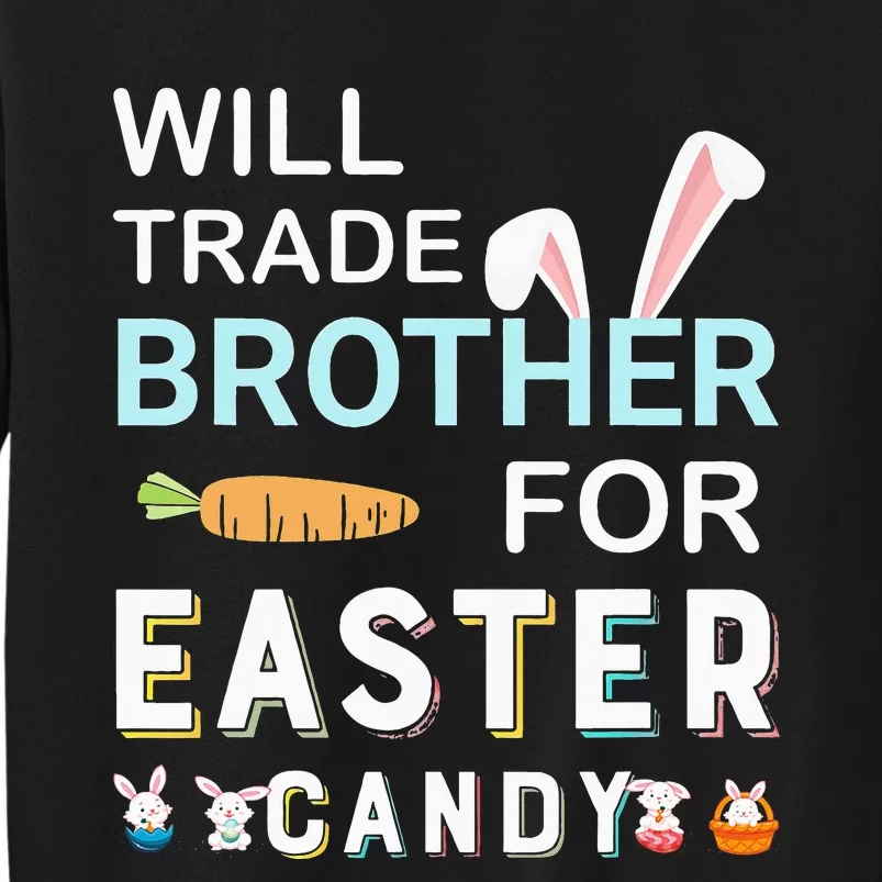 Will Trade Brother For Easter Candy Bunny Easter Day Tall Sweatshirt