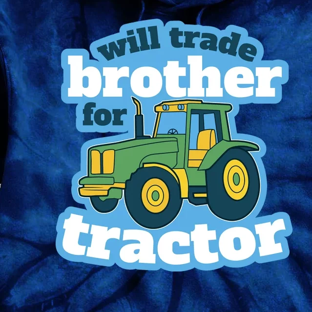 Will Trade Brother For Tractor Funny Tie Dye Hoodie