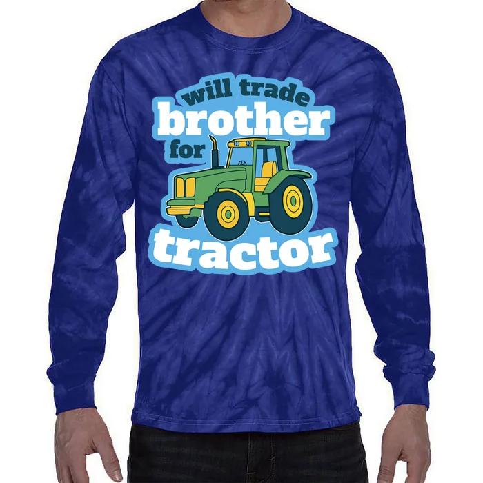 Will Trade Brother For Tractor Funny Tie-Dye Long Sleeve Shirt