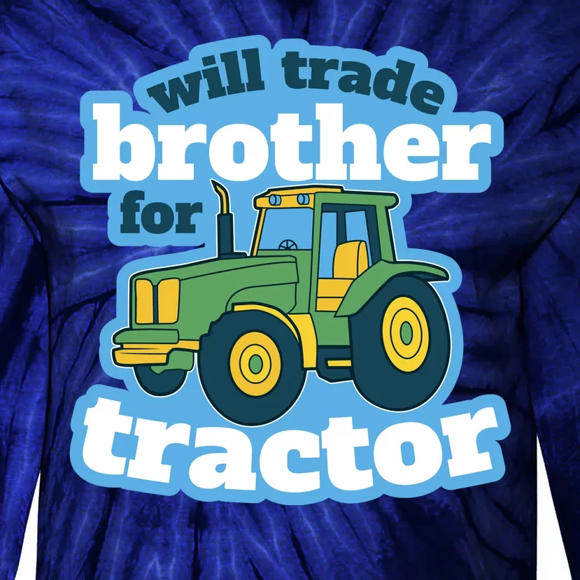 Will Trade Brother For Tractor Funny Tie-Dye Long Sleeve Shirt