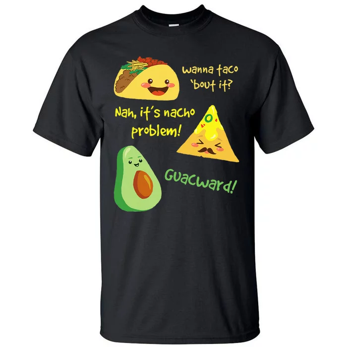 Wanna Taco Bout It Nacho Problem! Funny Avocado Food Pun Tall T-Shirt