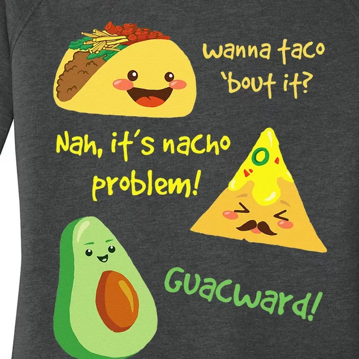 Wanna Taco Bout It Nacho Problem! Funny Avocado Food Pun Women's Perfect Tri Tunic Long Sleeve Shirt