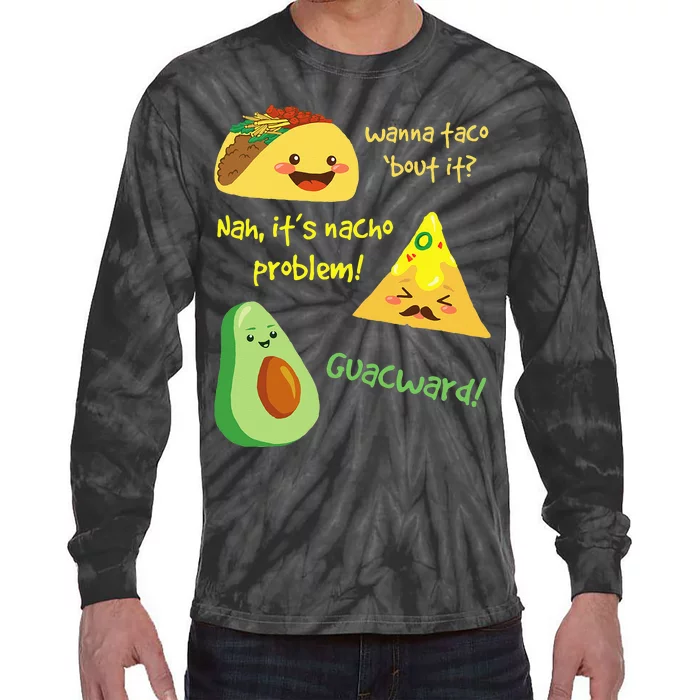 Wanna Taco Bout It Nacho Problem! Funny Avocado Food Pun Tie-Dye Long Sleeve Shirt