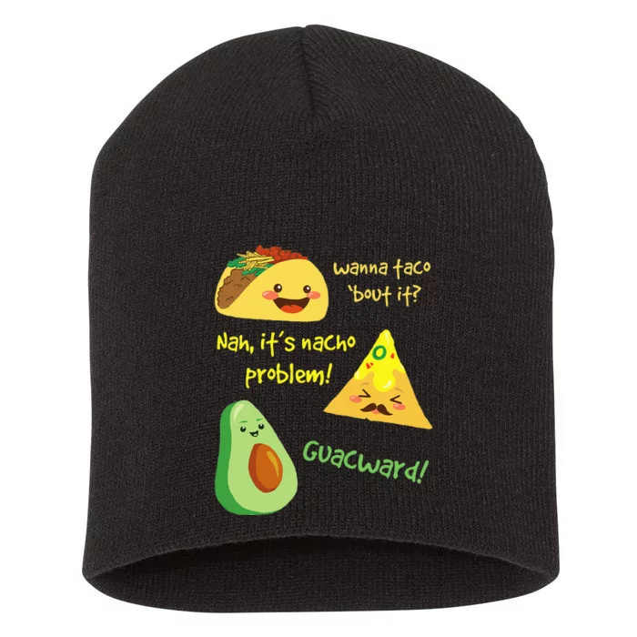 Wanna Taco Bout It Nacho Problem! Funny Avocado Food Pun Short Acrylic Beanie