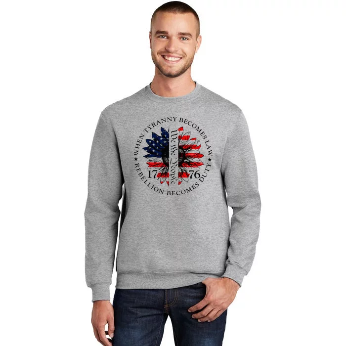 When Tyranny Becomes Law Rebellion Becomes Duty Tall Sweatshirt