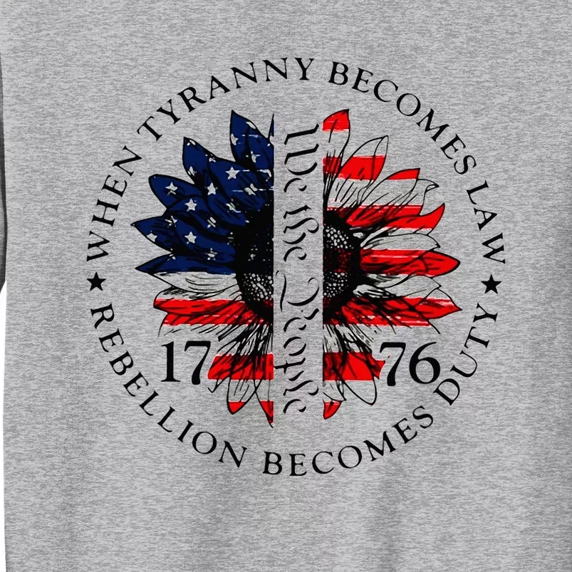 When Tyranny Becomes Law Rebellion Becomes Duty Tall Sweatshirt