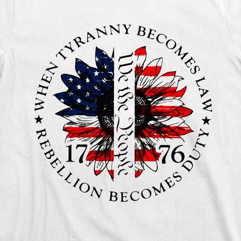 When Tyranny Becomes Law Rebellion Becomes Duty T-Shirt