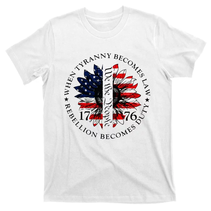 When Tyranny Becomes Law Rebellion Becomes Duty T-Shirt