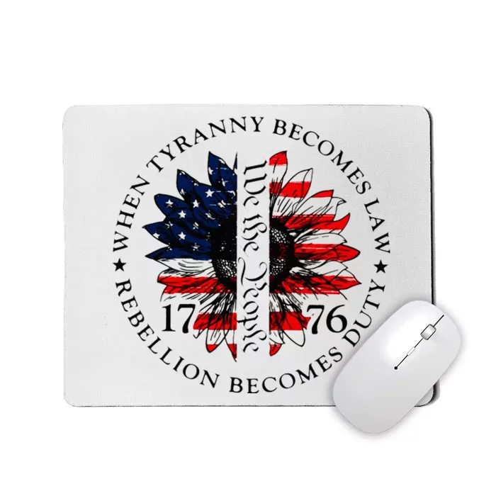 When Tyranny Becomes Law Rebellion Becomes Duty Mousepad