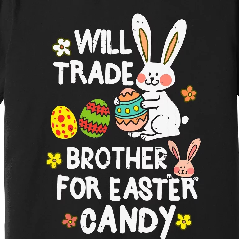 Will Trade Brother For Easter Candy Funny Premium T-Shirt