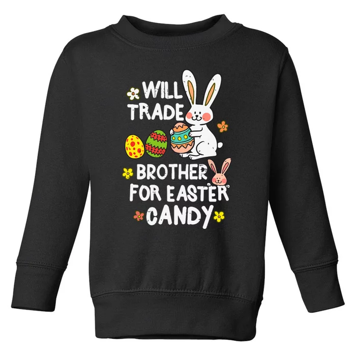 Will Trade Brother For Easter Candy Funny Toddler Sweatshirt