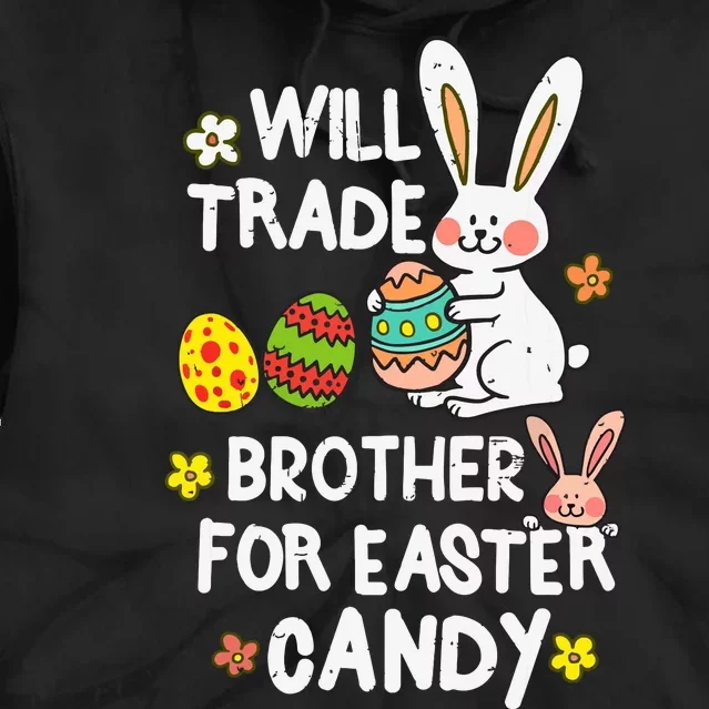 Will Trade Brother For Easter Candy Funny Tie Dye Hoodie