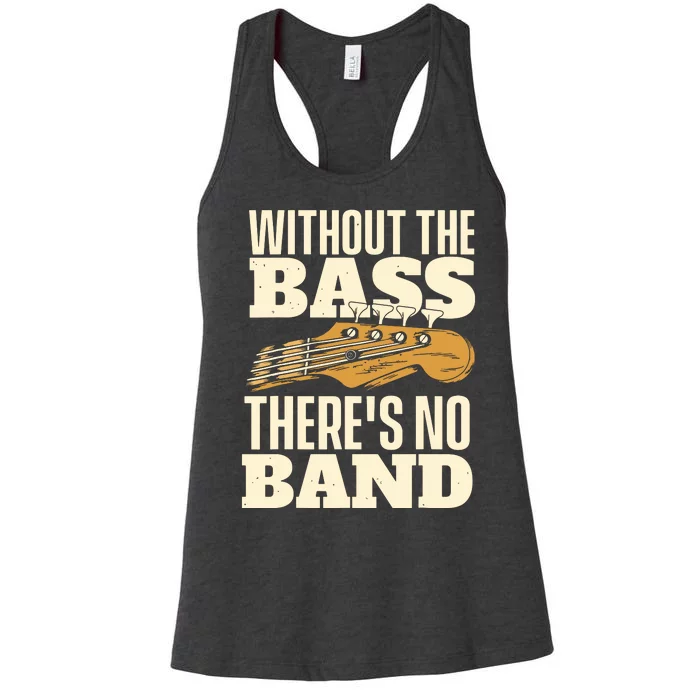 Without The Bass Bassist Guitarist Bass Guitar Player Women's Racerback Tank