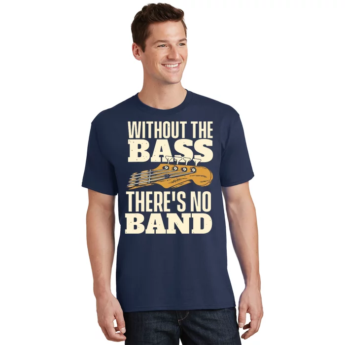 Without The Bass Bassist Guitarist Bass Guitar Player T-Shirt