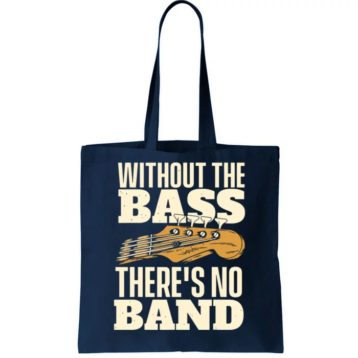 Without The Bass Bassist Guitarist Bass Guitar Player Tote Bag