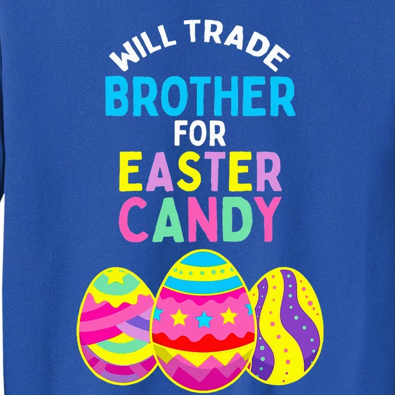 Will Trade Brother for Easter Candy Eggs Tall Sweatshirt