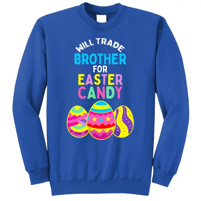 Will Trade Brother for Easter Candy Eggs Tall Sweatshirt