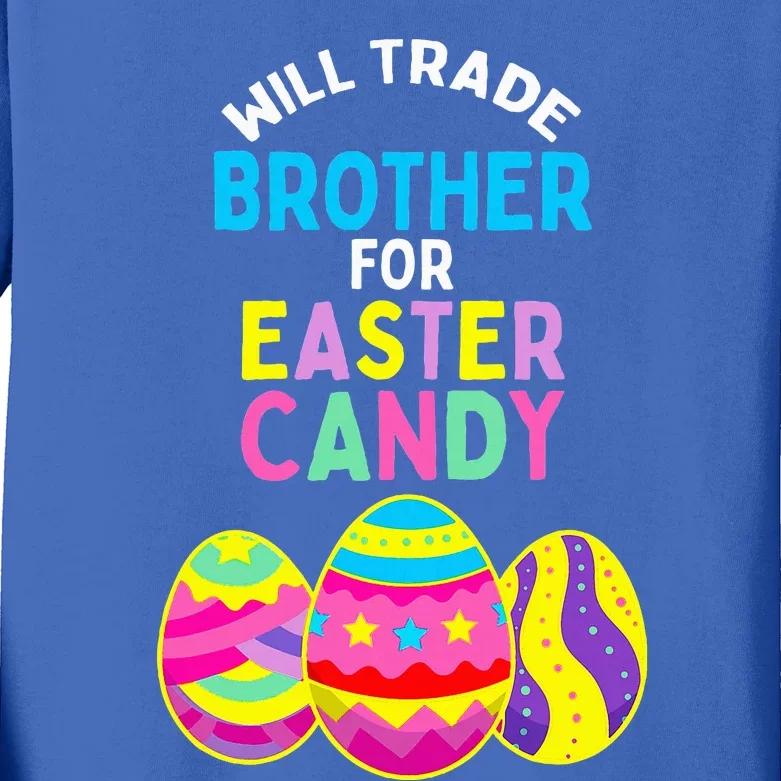 Will Trade Brother for Easter Candy Eggs Kids Long Sleeve Shirt