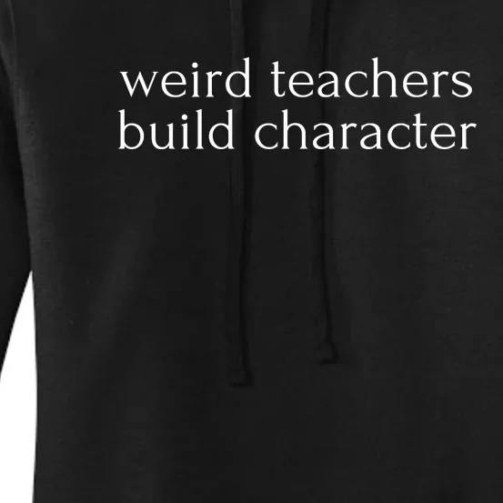 Weird Teachers Build Character Women's Pullover Hoodie