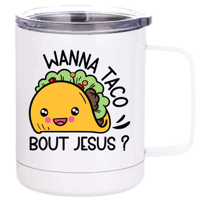 Wanna Taco Bout Jesus Front & Back 12oz Stainless Steel Tumbler Cup