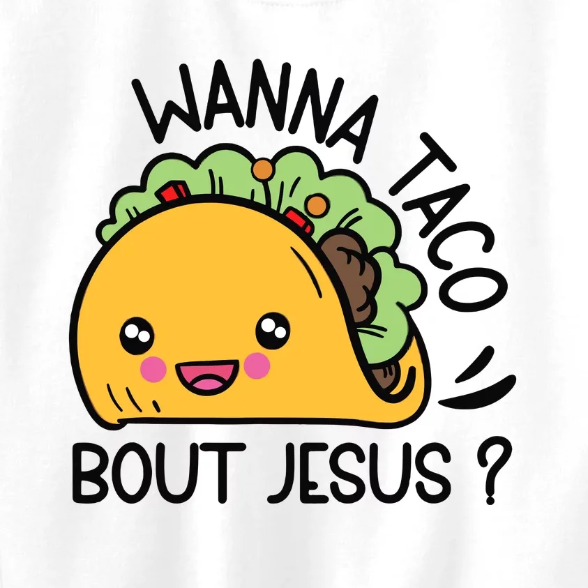 Wanna Taco Bout Jesus Kids Sweatshirt