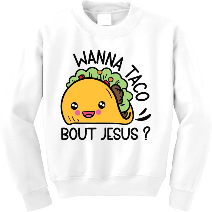 Wanna Taco Bout Jesus Kids Sweatshirt