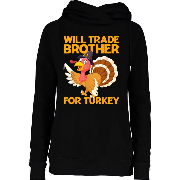 Will Trade Brother For Turkey Funny Thanksgiving Kids Womens Funnel Neck Pullover Hood