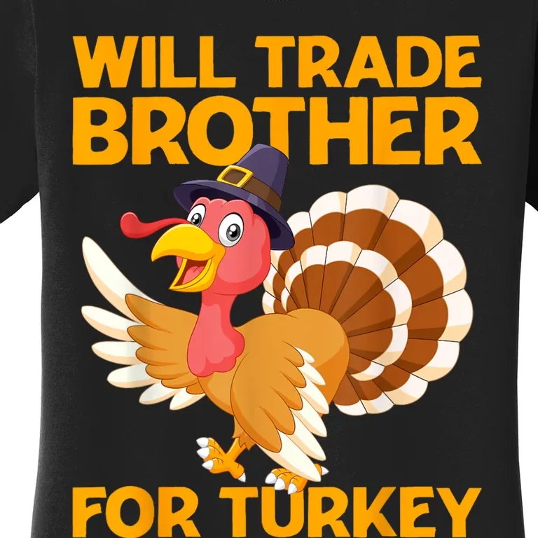 Will Trade Brother For Turkey Funny Thanksgiving Kids Women's T-Shirt