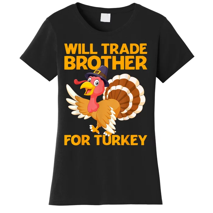 Will Trade Brother For Turkey Funny Thanksgiving Kids Women's T-Shirt