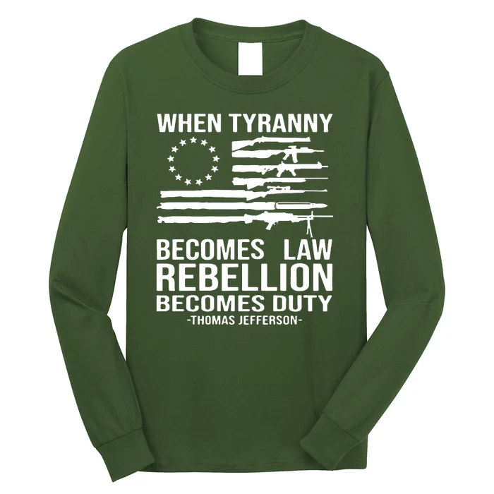 When Tyranny Becomes Law Rebellion Becomes Duty 1776 Long Sleeve Shirt