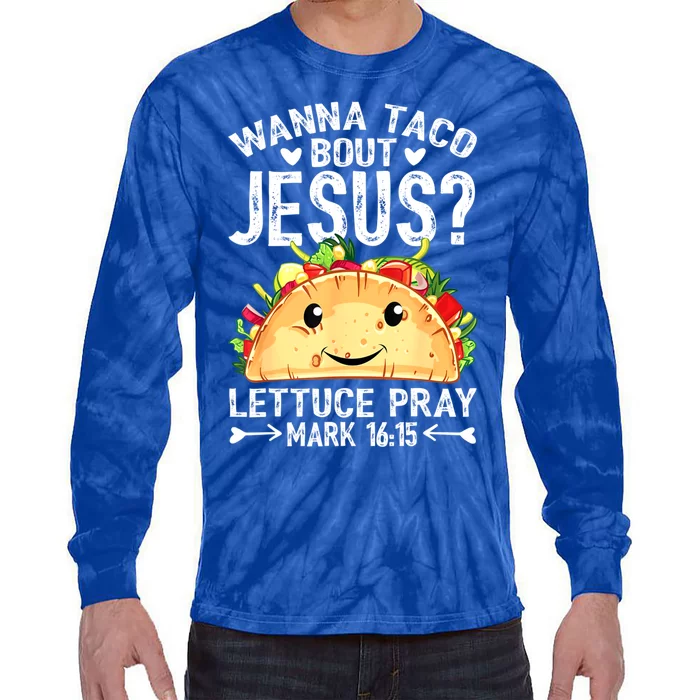 Wanna Taco Bout Jesus Cinco De Mayo Women Men Christian Tie-Dye Long Sleeve Shirt