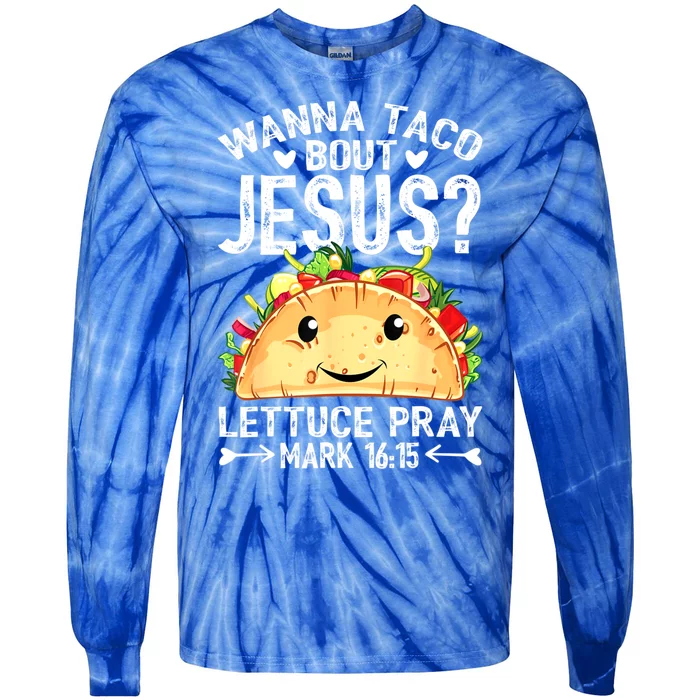 Wanna Taco Bout Jesus Cinco De Mayo Women Men Christian Tie-Dye Long Sleeve Shirt