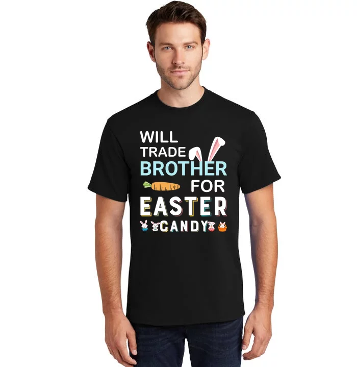 Will Trade Brother For Easter Candy Bunny Easter Day Tall T-Shirt