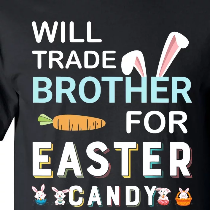 Will Trade Brother For Easter Candy Bunny Easter Day Tall T-Shirt