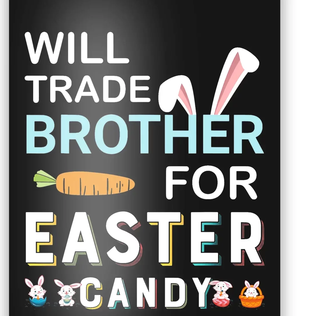 Will Trade Brother For Easter Candy Bunny Easter Day Poster